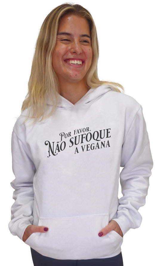 Hoodie Slim "Por Favor Não Sufoque a Vegana"