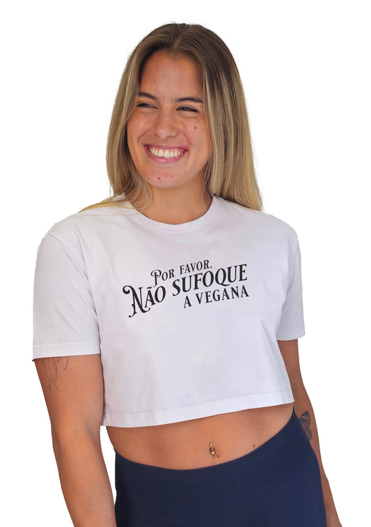 Cropped "Por Favor Não Sufoque a Vegana"